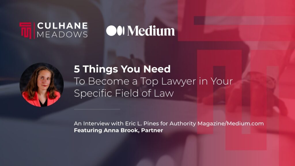 Anna Brook in Authority Magazine: The 5 Things You Need To Become A Top Lawyer In Your Specific Field of Law